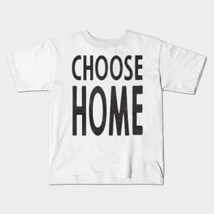 Choose Home Kids T-Shirt